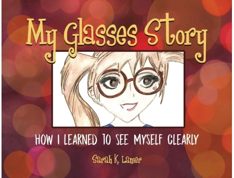 Livro My Glasses Story: How I Learned to See Myself Clearly Sarah K Lanier (Inglês)