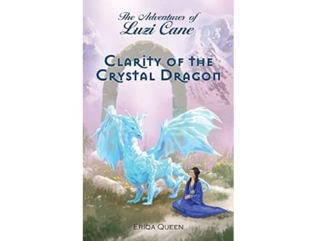 Livro Clarity Of The Crystal Dragon De Eriqa Queen (inglês)