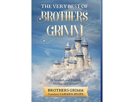 Livro The Very Best Of Brothers Grimm In English And Spanish De Brothers Grimm E Carmen Huipe (inglês - Capa Dura)