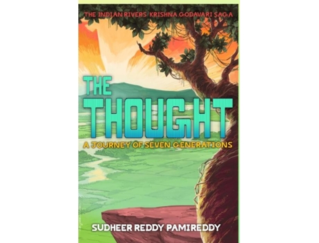 Livro The Thought, A Journey Of Seven Generations The Indian Rivers Krishna,godavari Saga De Sudheer Reddy Pamireddy (inglês)