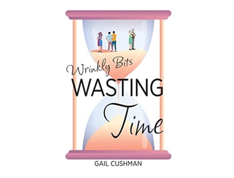 Livro Wasting Time A Wrinkly Bits Senior Hijinks Romance de Gail Cushman (Inglês)