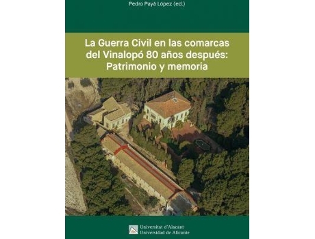 Livro La Guerra Civil en las comarcas del Vinalopó 80 años después: Patrimonio y memoria de Payá López, Pedro (Espanhol)