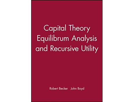 Livro Capital Theory Equilibrum Analysis and Recursive Utility de Robert Becker e John Boyd (Inglês - Capa Dura)