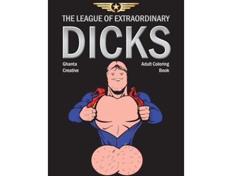 Livro The League Of Extraordinary Dicks Adult Coloring Book De Ghanta Creative (inglês)