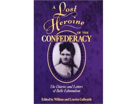 Livro Lost Heroine of the Confederacy de Galbraith e William (Inglês)