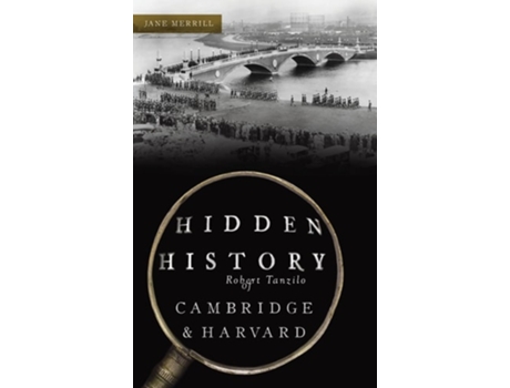 Livro Hidden History of Cambridge amp Harvard Town amp Gown de Jane Merrill (Inglês - Capa Dura)