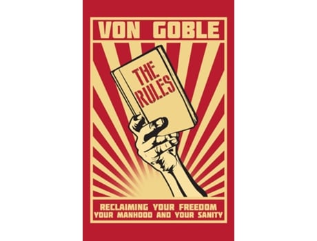 Livro The Rules Reclaiming Your Freedom, Your Manhood, and Your Sanity de Brant von Goble (Inglês)