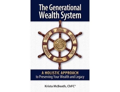 Livro The Generational Wealth System: A Holistic Approach to Preserving Your Wealth and Legacy Krista McBeath (Inglês)