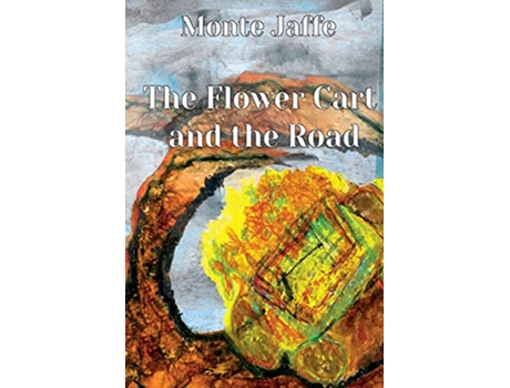 Livro The Flower Cart and the Road de Monte Jaffe (Inglês)