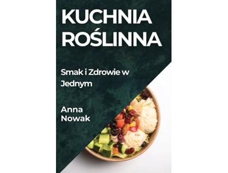 Livro Kuchnia Roslinna Smak i Zdrowie w Jednym de Anna Nowak (Inglês)