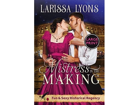 Livro Mistress In The Making - Large Print Fun And Steamy Regency Romance De Larissa Lyons (inglês)