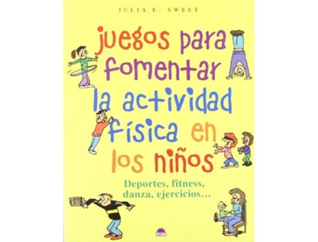 Livro Juegos Para Fomentar La Actividad Física En Los Niños Da Editorial Oniro, Ediciones De Julia E Sweet (espanhol)