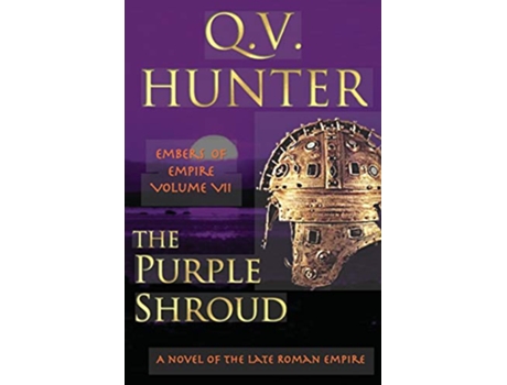 Livro The Purple Shroud A Novel of the Late Roman Empire Embers of Empire VII de Q V Hunter (Inglês)