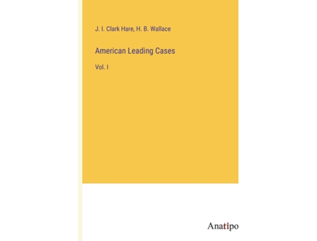 Livro American Leading CasesVol. I de J I Clark Hare (Inglês)