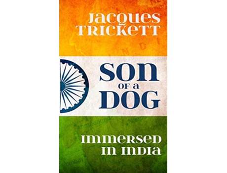 Livro Son of a Dog Immersed in India de Jacques Trickett (Inglês)