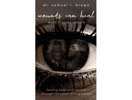 Livro Wounds Can Heal, Healing Emotional Wounds Through the Power of Forgiveness de Dr Samuel Brown (Inglês - Capa Dura)