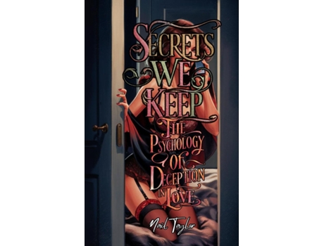 Livro Secrets We Keep The Psychology of Deception in Love de Nail Taylor (Inglês)
