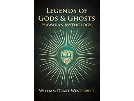 Livro Legends of Gods and Ghosts Hawaiian Mythology Collected and Translated from the Hawaiian de William Drake Westervelt (Inglês)