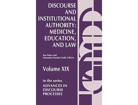 Livro Discourse and Institutional Authority Medicine Education and Law Advances in Discourse Processes de Alexandra Dundas Todd Sue Fisher (Inglês)