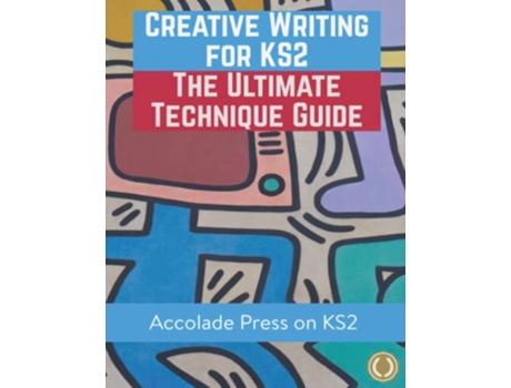 Livro Creative Writing for KS2 The Ultimate Technique Guide Workbook de Accolade Press e Hugh Foley (Inglês)