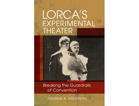 Livro Lorcas Experimental Theater Breaking the Guardrails of Convention de Andrew A Anderson (Inglês - Capa Dura)