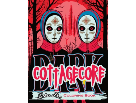 Livro Dark Cottagecore Coloring Book, Charming Whispers- Unveiling Dark Cottagecore Delights de Luka Poe (Inglês)