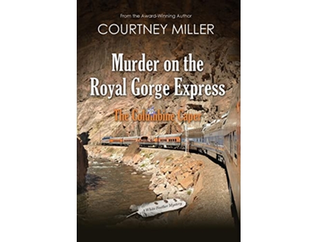 Livro Murder on the Royal Gorge Express A Columbine Caper de Courtney Miller (Inglês)