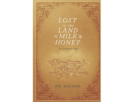 Livro Lost in the Land of Milk and Honey An Immigrant Saga de Rw Holmen (Inglês)
