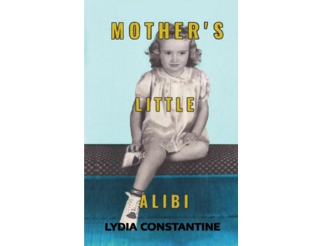 Livro Mothers Little Alibi de Lydia Constantine (Inglês)