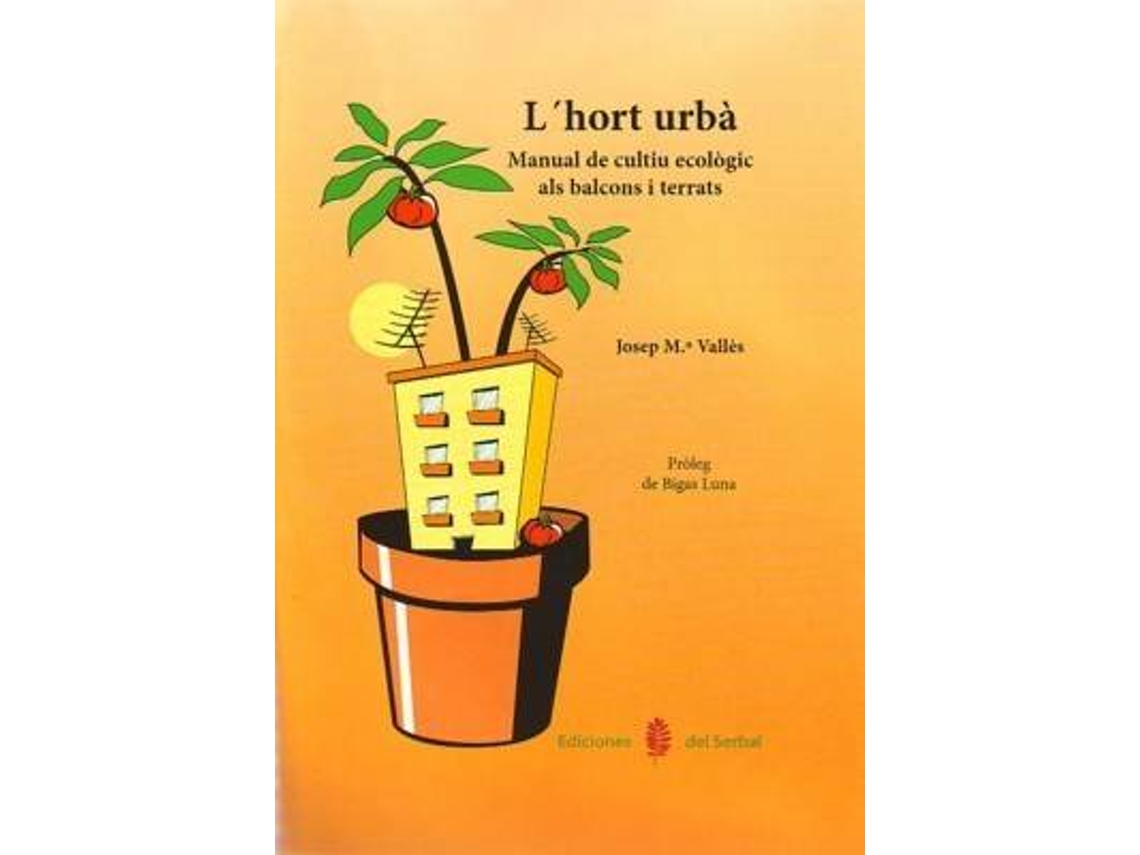 Livro LHort UrbaManual Cultiu Ecologic Balcons I Terrats de Josep Maria Valles Casanova