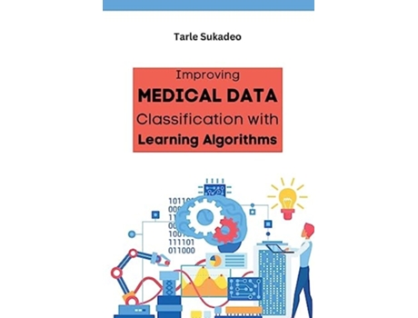 Livro Improving Medical Data Classification with Learning Algorithms de Tarle Sukadeo (Inglês)