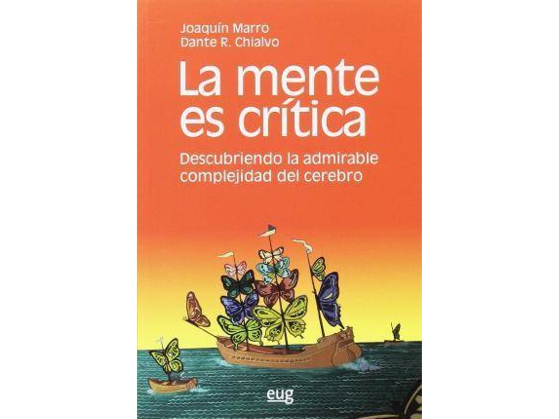 Livro La mente es crítica descubriendo la admirable complejidad del cerebro de Dante R Chialvo e Joaquín Marro Borau (Espanhol)