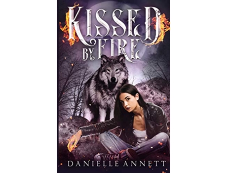 Livro Kissed by Fire de Danielle Annett (Inglês)