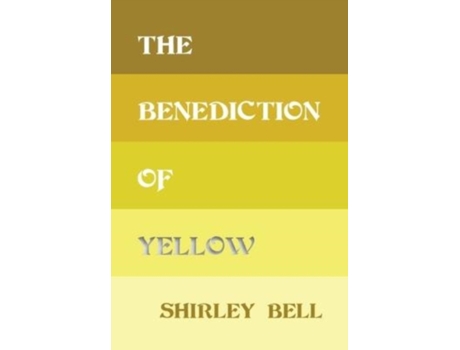 Livro The Benediction Of Yellow De Shirley Bell (inglês)