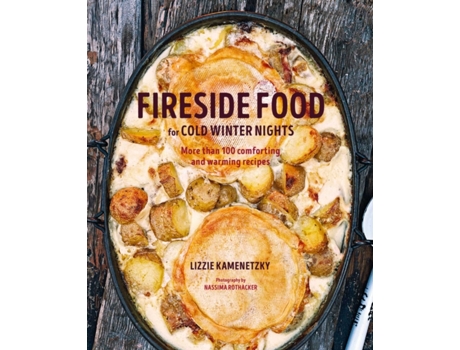 Livro fireside food for cold winter nights: more than 100 comforting and warming recipes de lizzie kamenetzky (inglês)