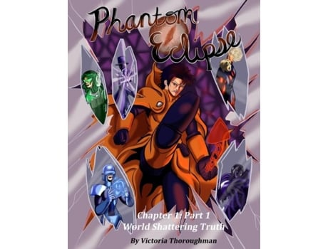 Livro Phantom Eclipse chapter 1 world shattering truth Part 1 world shattering truth de Victoria Thoroughman (Inglês)
