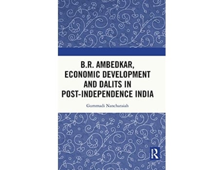 Livro B.R. Ambedkar, Economic Development and Dalits in PostIndependence India de Gummadi Nancharaiah (Inglês - Capa Dura)