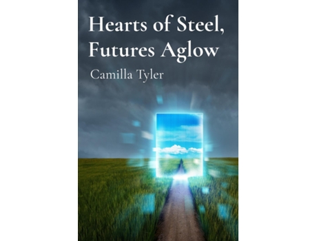 Livro Hearts of Steel, Futures Aglow Inspiring Tales of Unwavering Courage and the Brightness Ahead de Camilla Tyler (Inglês)