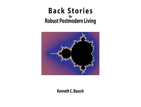 Livro Back Stories For Robust Postmodern Living De Kenneth C Bausch (inglês - Capa Dura)