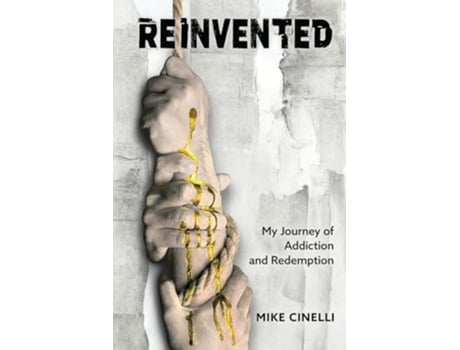 Livro Reinvented My Journey of Addiction and Redemption de Mike Cinelli (Inglês)