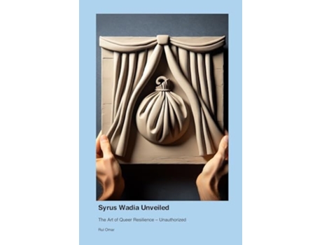 Livro Syrus Wadia Unveiled The Art of Queer Resilience - Unauthorized de Rui Omar (Inglês)