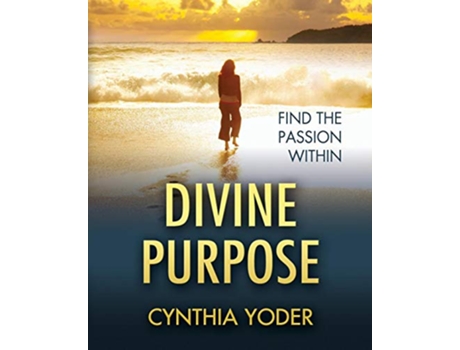 Livro Divine Purpose Find the Passion Within de Cynthia Yoder (Inglês)