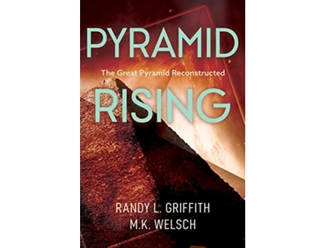 Livro Pyramid Rising The Great Pyramid Reconstructed de M K Welsch Randy L Griffith (Inglês)