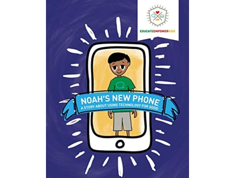 Livro Noahs New Phone A Story About Using Technology for Good de Educate Empower Kids Dina Alexander (Inglês)