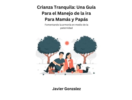 Livro Crianza Tranquila Fomentando la armonía en medio de la Paternidad de Javier Gonzalez (Inglês)
