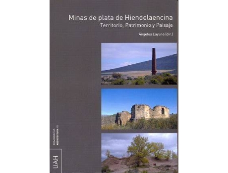 Livro Minas de plata de Hiendelaencina : territorio, patrimonio y paisaje de Diretor Ángeles Layuno Rosas (Espanhol)