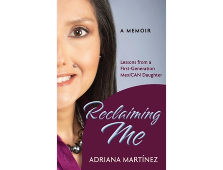Livro Reclaiming Me Lessons from a First-Generation Mexican Daughter de Adriana Martínez (Inglês)