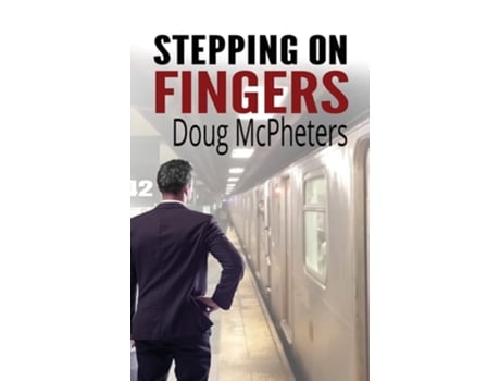 Livro Stepping on Fingers de Doug McPheters (Inglês - Capa Dura)