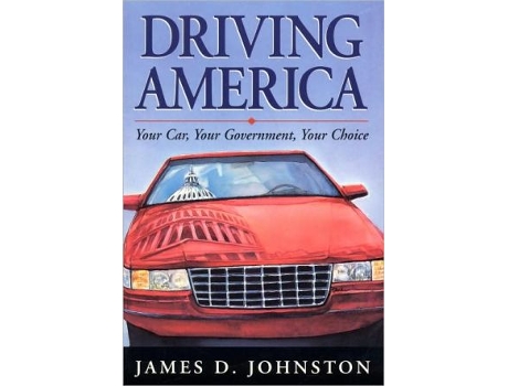 Livro Driving America Your Car Your Government Your Choice de James Johnston (Inglês)