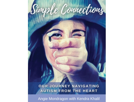 Livro Simple Connections Our Journey Navigating Autism From The Heart De Mondragon, Angie Et Al. (inglês)